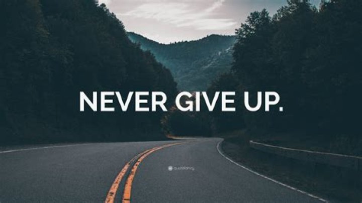 101 Unstoppable "Don't Give Up" Quotes To Fuel Your Determination